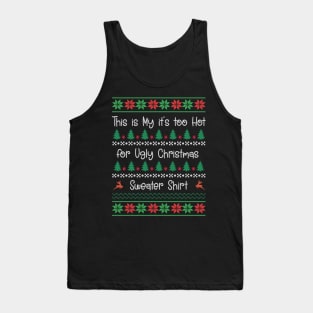 This My Too Hot for Ugly Christmas Sweater Shirt Tank Top